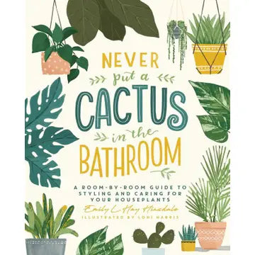 Never Put a Cactus in the Bathroom