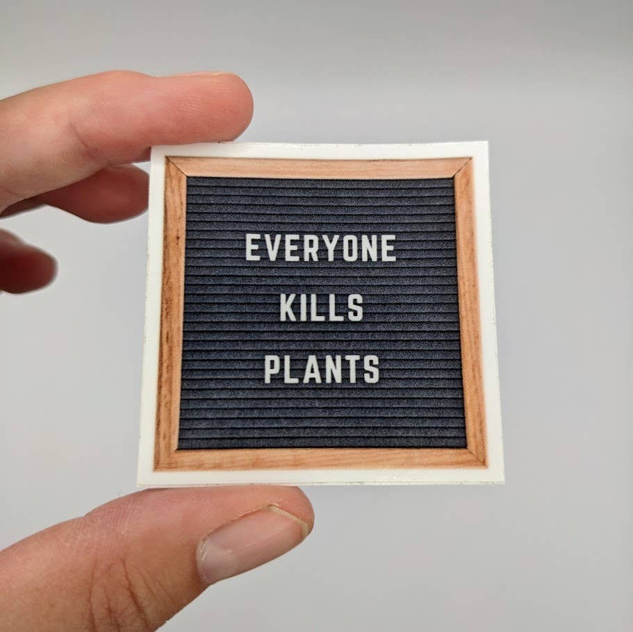 Everyone Kills Plants Sticker